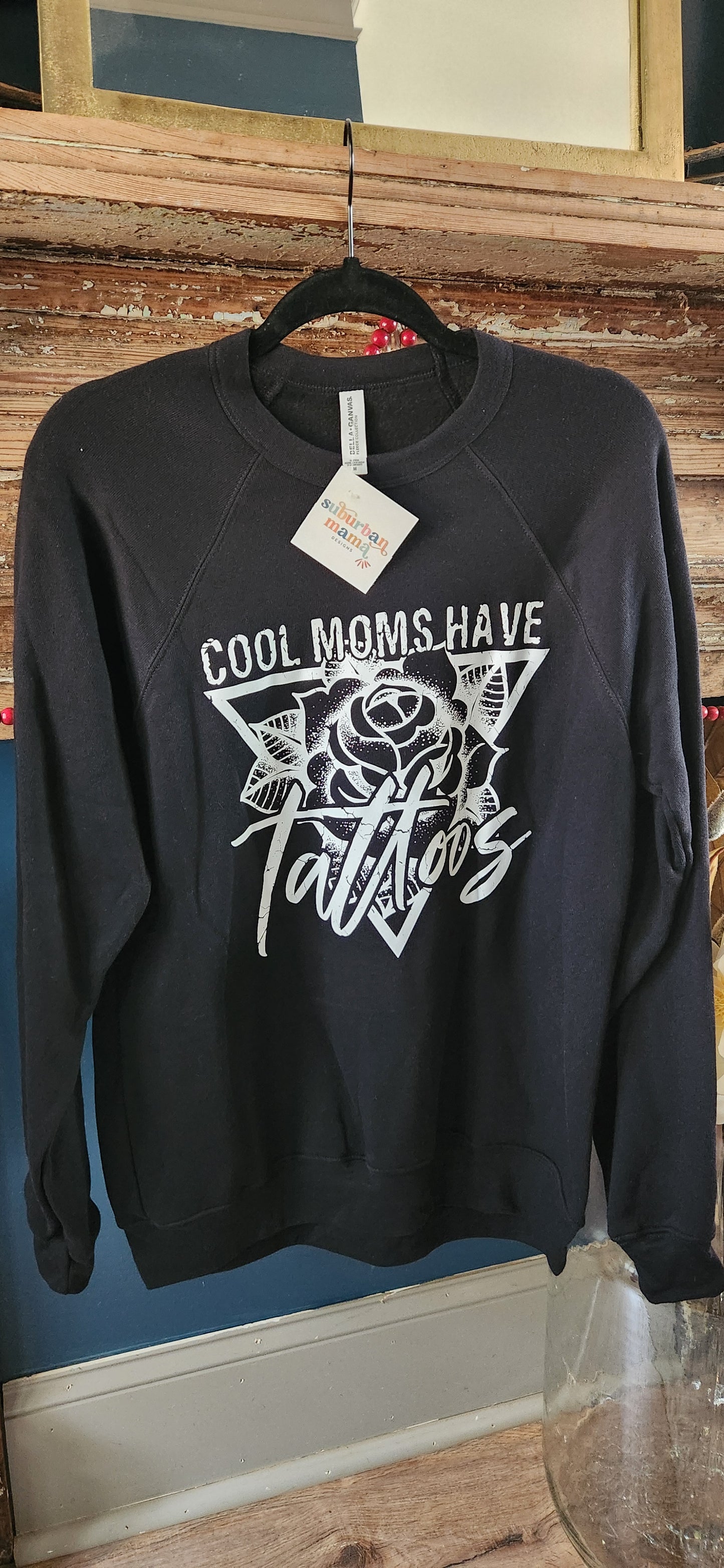 Cool Moms have Tattoos Sweatshirt