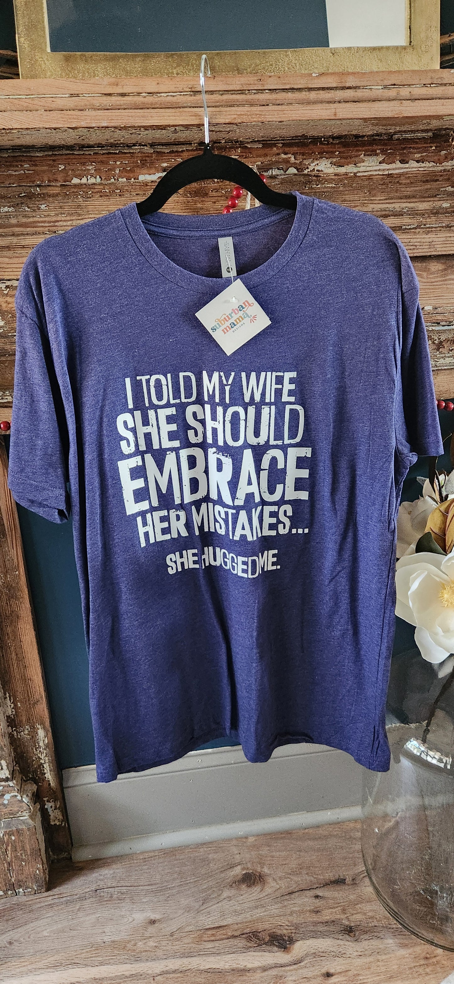 I told my wife she should embrace her mistakes... she hugged me.