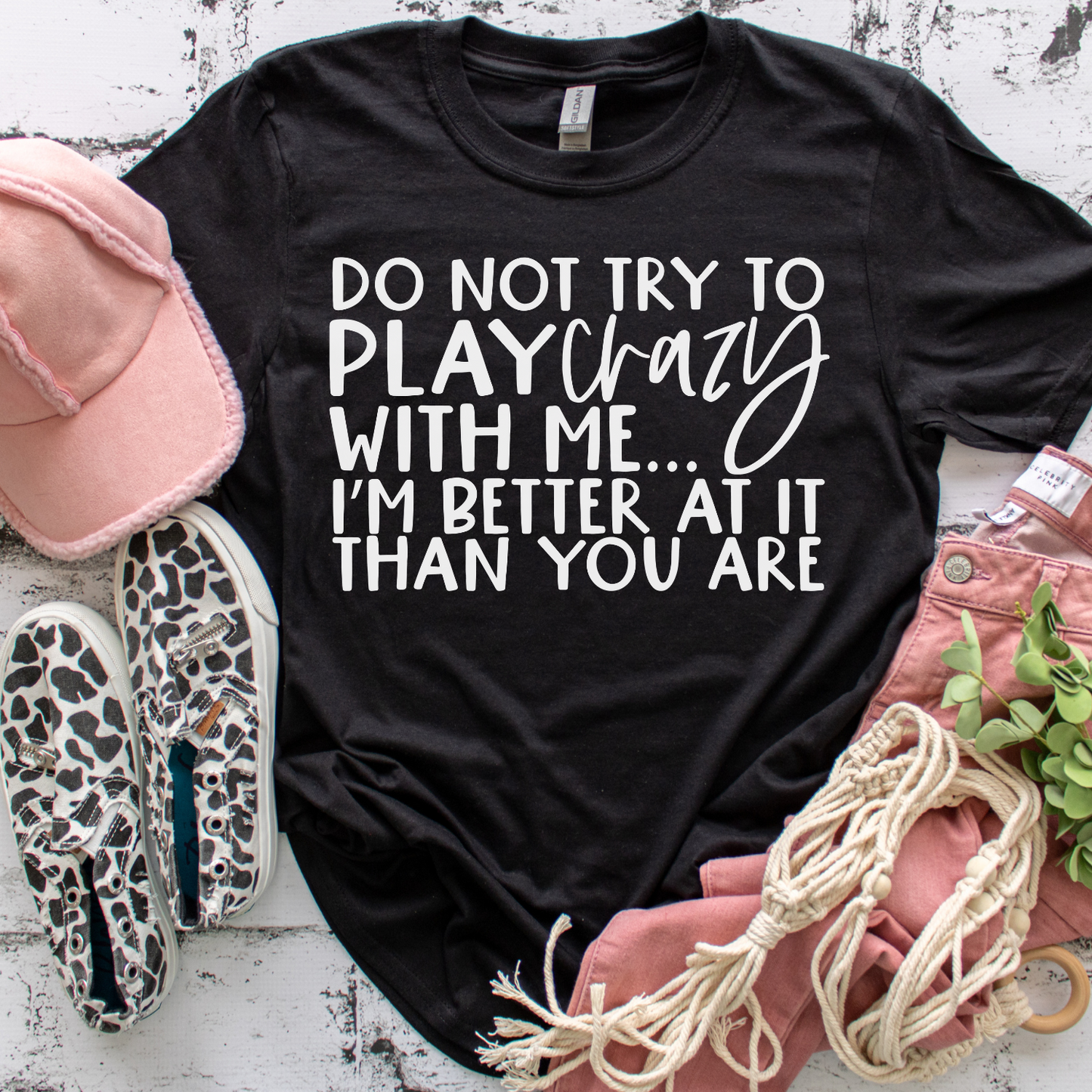 Do not try to play crazy with me...