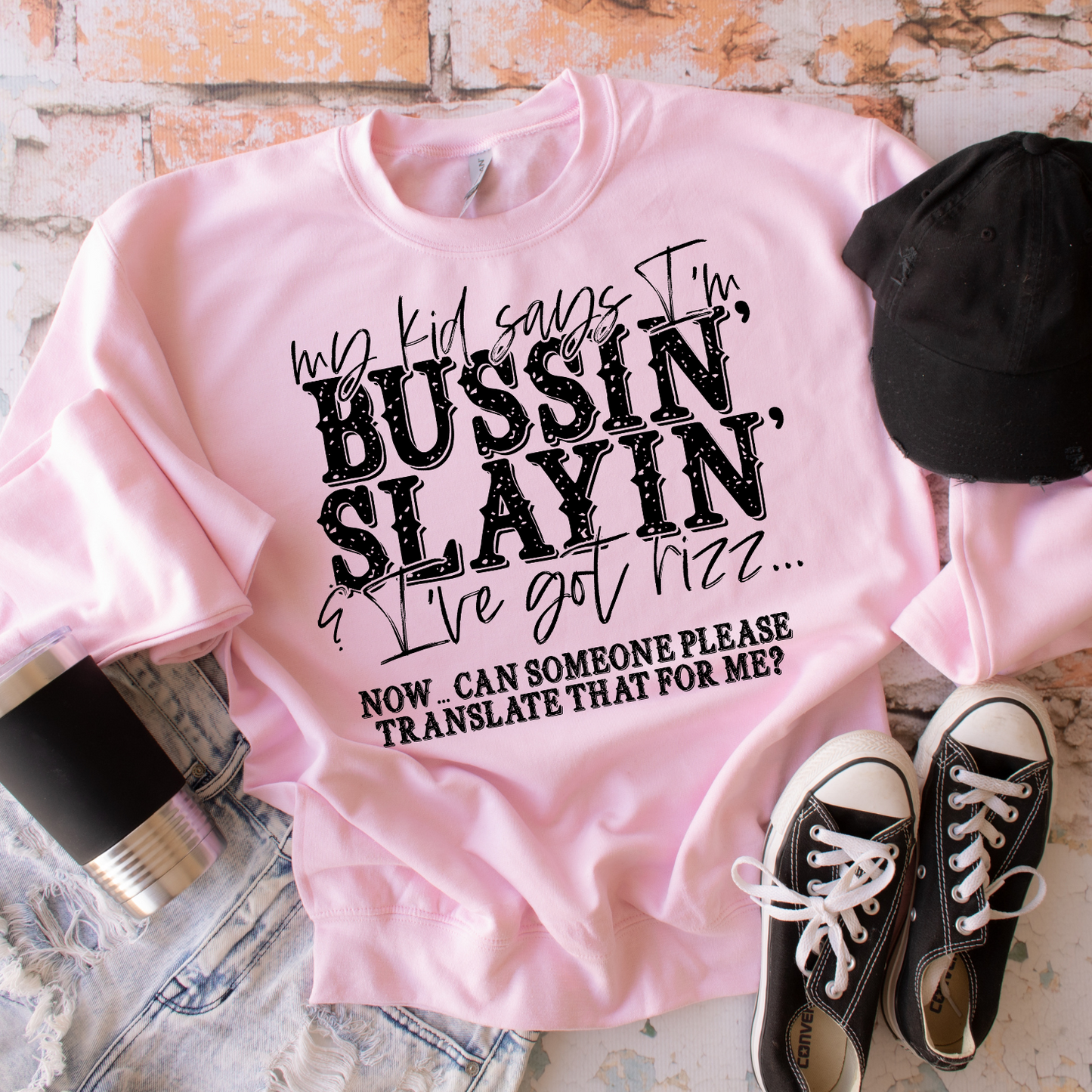 My kids say I am bussin' slayin& i've got rizz