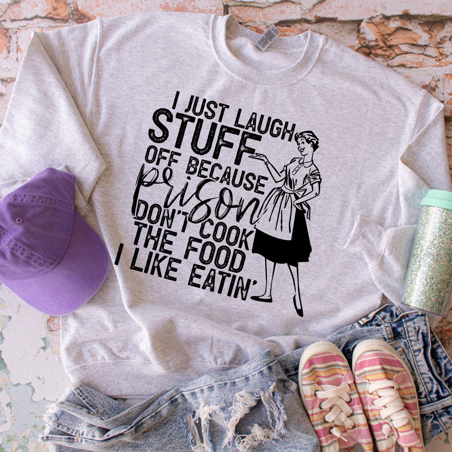 I just laugh...